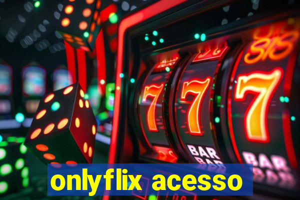 onlyflix acesso